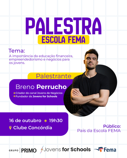 Palestra Imperdível: Breno Perrucho fala sobre Educação Financeira na Escola FEMA. - FEMA